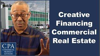 Creative Financing Commercial Real Estate (Master Lease, Seller Carry, Seller Equity Participation)