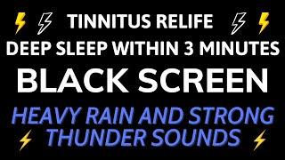 Heavy Rain And Thunder Sound For Deep Sleep - Black Screen To Tinnitus Relife In 12H