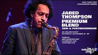 Jared Thompson & Premium Blend | 38th & Postmodernism | Indy Jazz Fest 2020