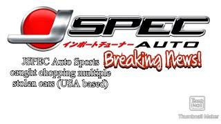 J-SPEC Auto Sports caught chopping multiple stolen cars (USA based)