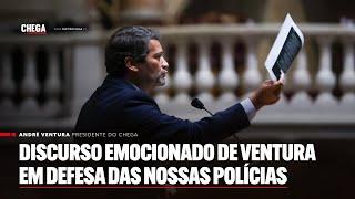 Discurso emocionado de Ventura em defesa das nossas polícias