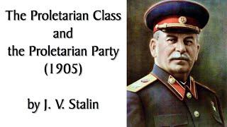 Marxist Party Basics | "The Proletarian Class & the Proletarian Party" (1905) by Stalin. Audiobook.