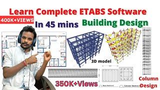 Complete ETABS Software in 45 minutes | Building design | beam design, column design, IS |
