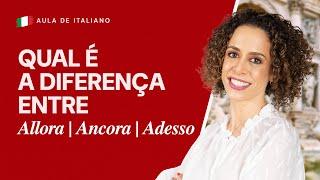 Aula de Italiano #01 - Qual a diferença entre: Allora, Ancora e Adesso?