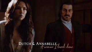 Dutch & Annabelle • A woman I loved dear.