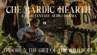 The Bardic Hearth | Episode 5: The Gift of the Wild Soul