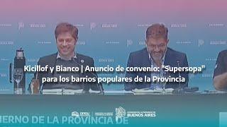 ️ Kicillof y Bianco | Anuncio de convenio: "Supersopa" para los barrios populares de la Provincia