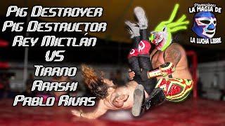 Pig Destroyer, Pig Destructor y Rey Mictlán VS Tirano, Arashi y Pablo Rivas