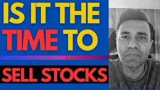 Is It FINALLY THE TIME To Sell Your Stocks ?