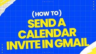 How to Send a Calendar Invite in Gmail