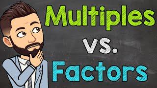 Multiples vs. Factors | What are Multiples and Factors? | Math with Mr. J