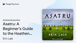 Asatru: A Beginner's Guide to the Heathen Path by Erin Lale · Audiobook preview