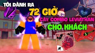 Tôi Dành Ra 72 Giờ Cày COMBO LEVIATHAN Cho Khách Trong Blox Fruit