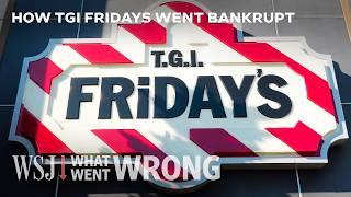 How TGI Fridays Became a Bankrupt Shell of Itself | WSJ What Went Wrong