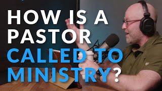 Ep. 74:  How is a pastor called into ministry?