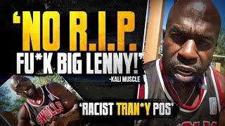 Kali Muscle Trashes Big Lenny’s Dead Soul...