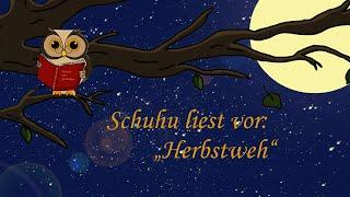 Schuhu liest vor: "Herbstweh"