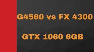 Pentium G4560  vs FX 4300 | Which CPU Bottlenecks GTX 1060,  more !