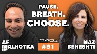 Pause. Breathe. Choose. StraightTalk with Naz Beheshti