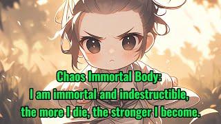 Chaos Immortal Body: I am immortal and indestructible, the more I die, the stronger I become.