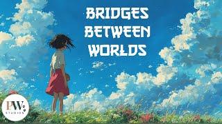 Bridges Between Worlds | Anime Short Film