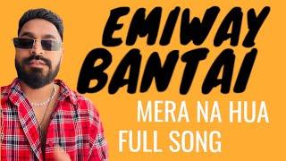 Emiway Bantai New Song - Mera Na Hua Full Song