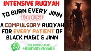 Intensive Ruqyah to BURN EVERY JINN to dust - one of the most STRONGEST RUQYAH of BURNING