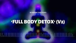 Full body detox (v2) morphic/energetically programmed audio