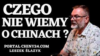 CZEGO NIE WIEMY O CHINACH ? CZY CHINY ZDOMINUJĄ ŚWIAT? @leszekslazyk  CHINY24.COM #1/3