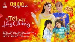 Hài Tết Chị Em Song Sinh - Tết Này Lấy Chồng | BB Trần, Hải Triều, Ngọc Phước, Ngọc Hoa, Nguyên Thảo