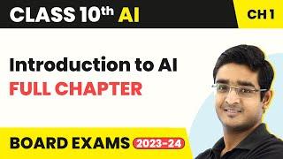 Introduction to AI - Full Chapter Explanation | Class 10 Artificial Intelligence Chapter 1 | 2022-23