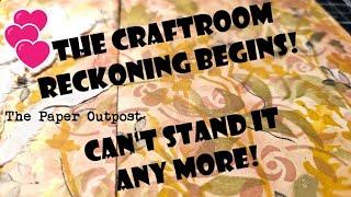 Can't Stand It Anymore!!!...The Craftroom Reckoning has begun... The Paper Outpost! :)