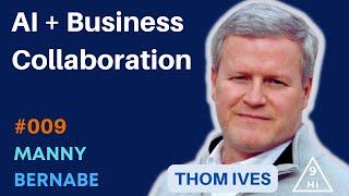 AI + Business Collaboration w/ Thom Ives | Manny Bernabe Live #009