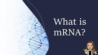 mRNA - What is it, and why is it important?