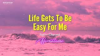 Life gets to be easy for me - What if life got to be easier and easier for me? (Askfirmations)