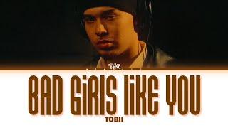 【Tobii】Bad Girls Like You | Request #49 |