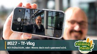 #027 | Tf-Vlog | RE1 Frühschicht, oder: Wenns doch noch spannend wird.