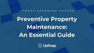 How Preventive Maintenance Protects Your Property Investment: UpKeep Explains