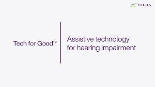 TELUS | Assistive Technology for Hearing Impairment