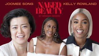 Kelly Rowland & Joomee Song Talk Beauty, Motherhood & Generational Self Care | Naked Beauty Podcast