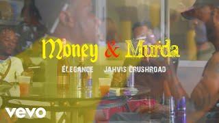 Jahvis Crushroad, EleganceGad - Money & Murda (Official Video)