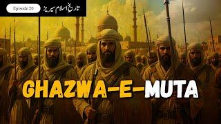 Ghazwa-e-Muta | When the Muslim Army Faced the Roman Power | Tareekh-e-Islam Series | Episode 20