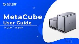 ORICO NAS TS200＆TS500 MetaCube Installation Guide