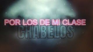 POR LOS DE MI CLASE - CHABELOS - LETRA (Lyric Video)