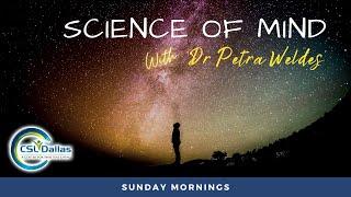 Science of Mind Class with Dr Petra Weldes (July 6 2024)