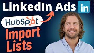 How to Import HubSpot Contact & Company Lists to LinkedIn Ads