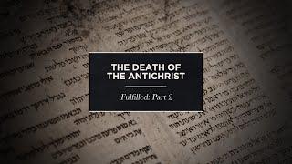 The Death of the Antichrist // FULFILLED // Session 2