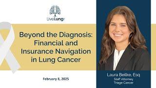 Laura Beilke, Esq- Beyond the Diagnosis: Financial and Insurance Navigation in Lung Cancer