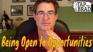 Being Open to Opportunities - Tapping with Brad Yates