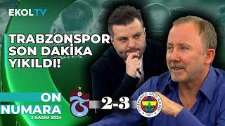 Fenerbahçe Trabzon'da Son Dakika Güldü! | Sergen Yalçın Candaş Tolga Işık | On Numara |